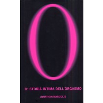 O: STORIA INTIMA DELL'ORGASMO