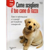 COME SCEGLIERE IL TUO CANE DI RAZZA Rossi Valeria