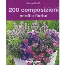 200 COMPOSIZIONI VERDI E FIORITE Smith Joanna