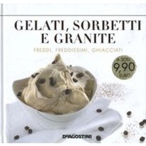 GELATI SORBETTI E GRANITE aa.vv