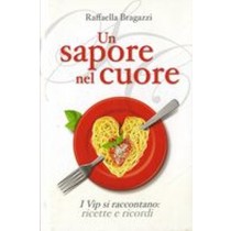 UN SAPORE NEL CUORE Bragazzi Raffaella