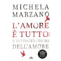 AMORE E' TUTTO E'TUTTO CIO'CHE SO D Marzano Michela