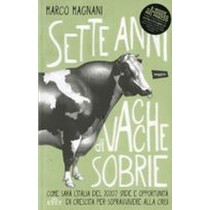 SETTE ANNI DI VACCHE SOBRIE Magnani Marco