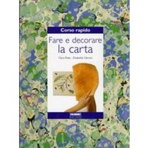 CORSO RAPIDO FARE E DECORARE CARTA
