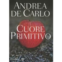 CUORE PRIMITIVO De Carlo Andrea