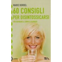 60 CONSIGLI PER DISINTOSSICARSI