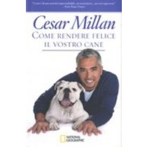 COME RENDERE FELICE IL VOSTRO CANE Millan Cesar