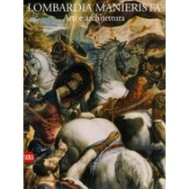LOMBARDIA MANIERISTA ARTI E ARCHITE