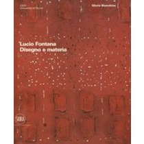 LUCIO FONTANA DISEGNI E MATERIA