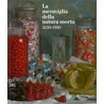 MERAVIGLIA DELLA NATURA MORTA 1830-