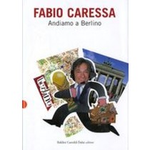 ANDIAMO A BERLINO Caressa Fabio