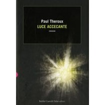 LUCE ACCECANTE Theroux Paul