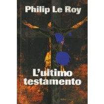 ULTIMO TESTAMENTO (L') Le Roy Philip