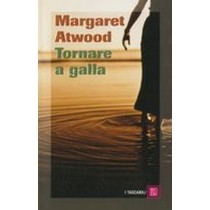 TORNARE A GALLA Atwood Margaret