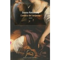 OMBRA DEL SERPENTE (L') Rakovszky Zsuzsa