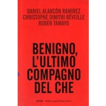 BENIGNO L'ULTIMO COMPAGNO DEL CHE