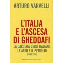 ITALIA E L'ASCESA DI GHEDDAFI (L')