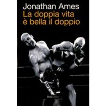 DOPPIA VITA E' BELLA IL DOPPIO Ames Jonathan