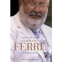 GIANFRANCO FERRE' L'ARCHITETTO STIL Alfonsi Maria Vittoria