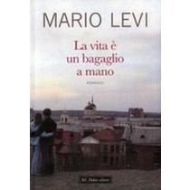 VITA E' UN BAGAGLIO A MANO (LA) Levi Mario