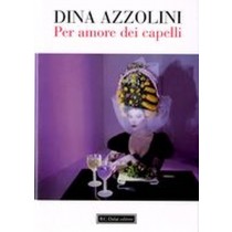 PER AMORE DEI CAPELLI Azzolini Dina