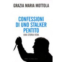 CONFESSIONE DI UNO STALKER PENTITO