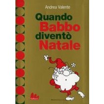 QUANDO BABBO DIVENTO'NATALE Valente Andrea