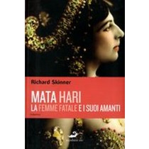 MATA HARI LA FEMME FATALE E I SUOI