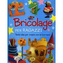 BRICOLAGE PER RAGAZZI aa.vv