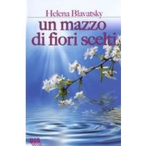 UN MAZZO DI FIORI SCELTI Blavatsky Helena