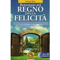 BENVENUTO NEL REGNO DELLA FELICITA' Betz Robert