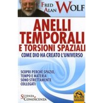ANELLI TEMPORALI E TORSIONI SPAZIAL Wolf Fred Alan
