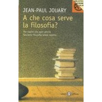 A CHE COSA SERVE LA FILOSOFIA ? Jouary Jean Paul