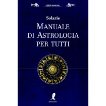 MANUALE DI ASTROLOGIA PER TUTTI