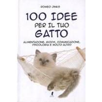 100 IDEE PER IL TUO GATTO