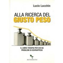 ALLA RICERCA DEL GIUSTO PESO Lucchin Lucio