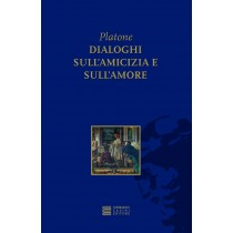 DIALOGHI SULL'AMICIZIA E SULL'AMORE