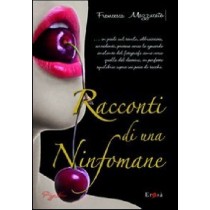 RACCONTI DI UNA NINFOMANE Mazzucato Francesca