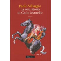 VERA STORIA DI CARLO MARTELLO (LA)