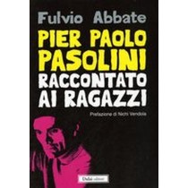 PIER PAOLO PASOLINI RACCONTATO AI R Abbate Fulvio