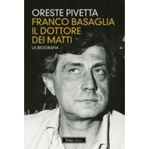 FRANCO BASAGLIA IL DOTTORE DEI MATT