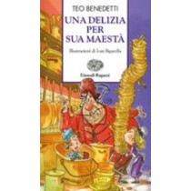 UNA DELIZIA PER SUA MAESTA' Benedetti Teo
