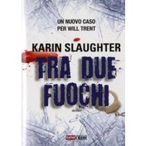 TRA DUE FUOCHI Slaughter Karin