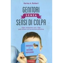 GENITORI SENZA SENSI DI COLPA