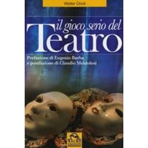 GIOCO SERIO DEL TEATRO (IL) Orioli Walter