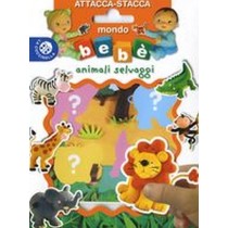 MONDO BEBE' ANIMALI SELVAGGI ATTACC aa.vv