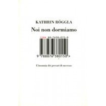 NOI NON DORMIAMO Roggla Kathrin