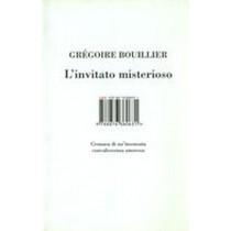 INVITATO MISTERIOSO (L') Bouillier Gregoire