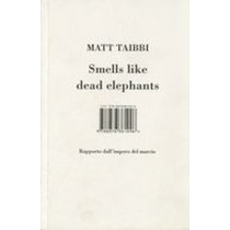 SMELLS LIKE DEAD ELEPHANT Taibbi Matt