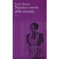 NASCITA E MORTE DELLA MASSAIA Masino Paola